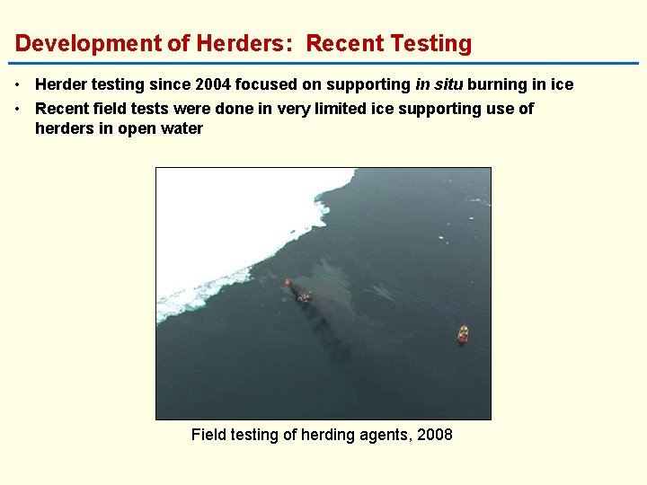 Development of Herders: Recent Testing • Herder testing since 2004 focused on supporting in