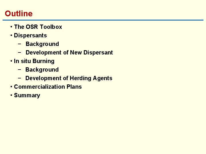 Outline • The OSR Toolbox • Dispersants − Background − Development of New Dispersant
