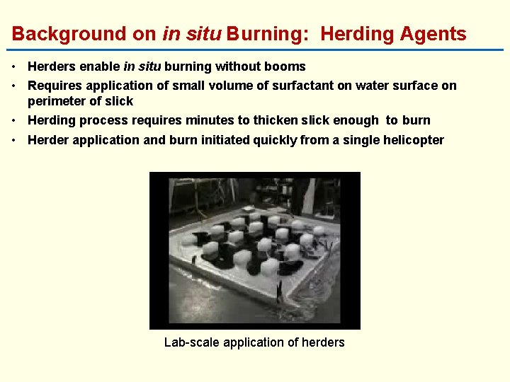 Background on in situ Burning: Herding Agents • Herders enable in situ burning without