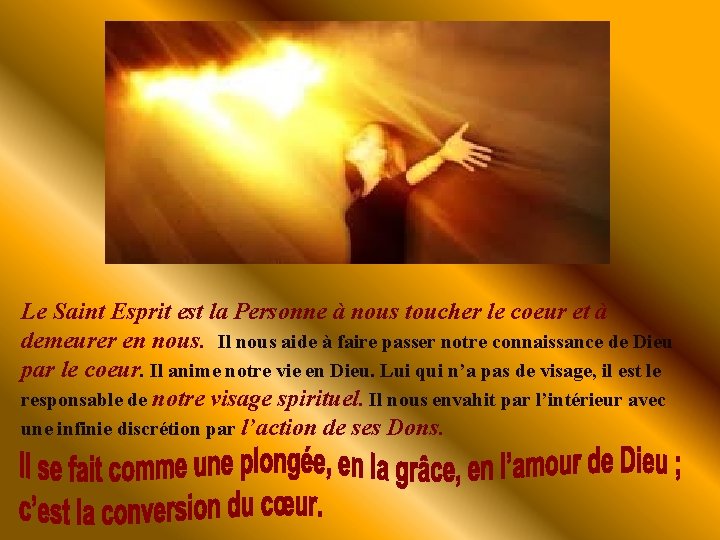 Le Saint Esprit est la Personne à nous toucher le coeur et à demeurer Le Saint Esprit est la Personne à nous toucher le coeur et à demeurer