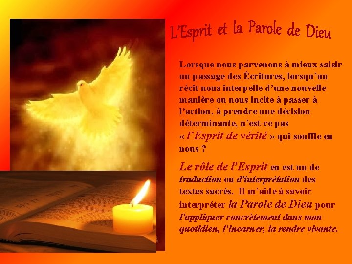 Lorsque nous parvenons à mieux saisir un passage des Écritures, lorsqu’un récit nous interpelle Lorsque nous parvenons à mieux saisir un passage des Écritures, lorsqu’un récit nous interpelle