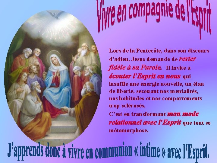 Lors de la Pentecôte, dans son discours d’adieu, Jésus demande de rester fidèle à Lors de la Pentecôte, dans son discours d’adieu, Jésus demande de rester fidèle à