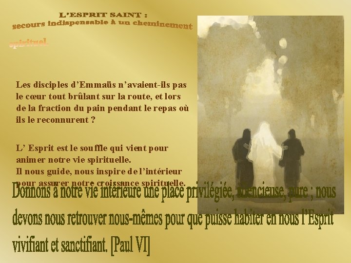 Les disciples d’Emmaüs n’avaient-ils pas le cœur tout brûlant sur la route, et lors Les disciples d’Emmaüs n’avaient-ils pas le cœur tout brûlant sur la route, et lors