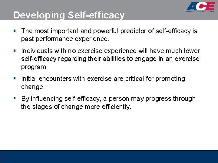 Developing Self-efficacy § The most important and powerful predictor of self-efficacy is past performance