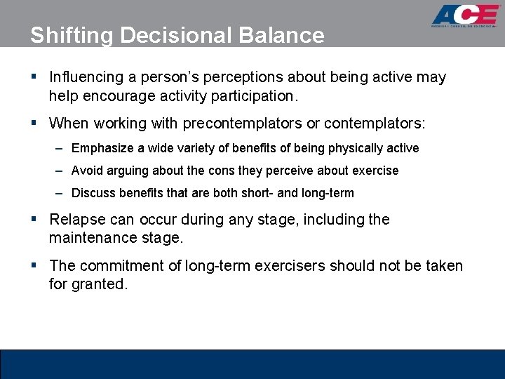 Shifting Decisional Balance § Influencing a person’s perceptions about being active may help encourage