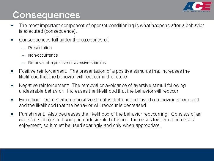 Consequences § The most important component of operant conditioning is what happens after a