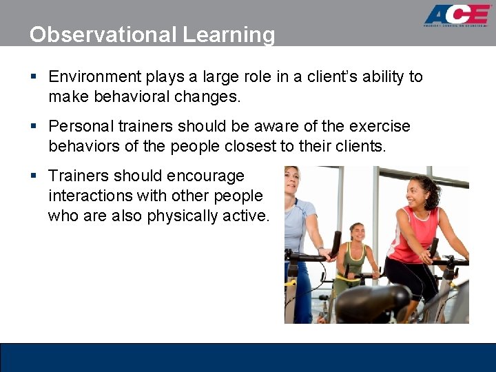 Observational Learning § Environment plays a large role in a client’s ability to make