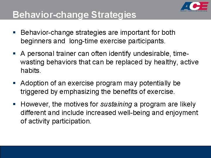 Behavior-change Strategies § Behavior-change strategies are important for both beginners and long-time exercise participants.