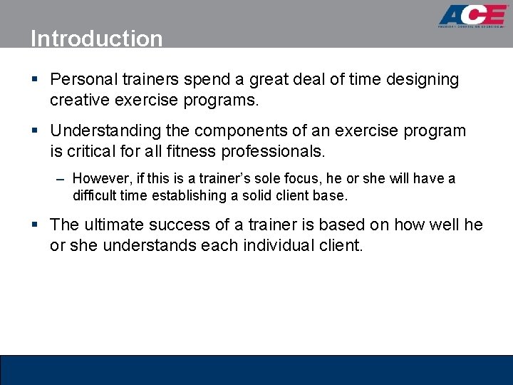 Introduction § Personal trainers spend a great deal of time designing creative exercise programs.