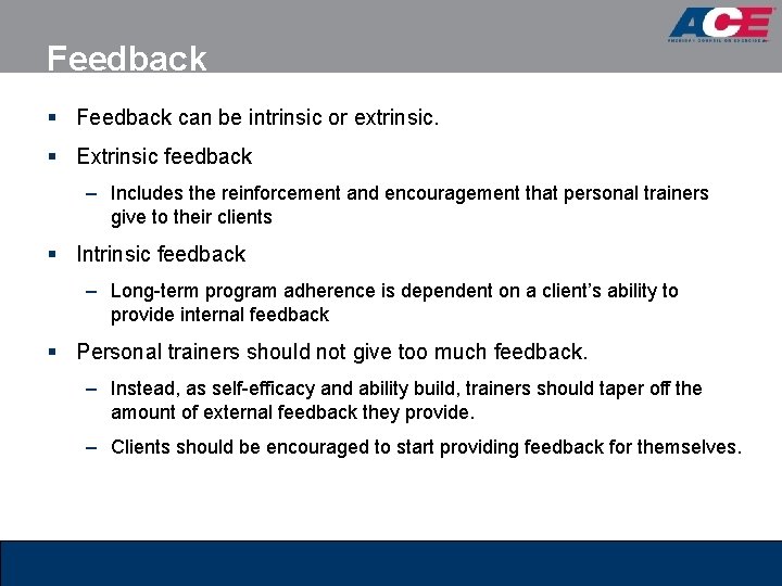 Feedback § Feedback can be intrinsic or extrinsic. § Extrinsic feedback – Includes the