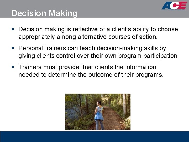 Decision Making § Decision making is reflective of a client’s ability to choose appropriately