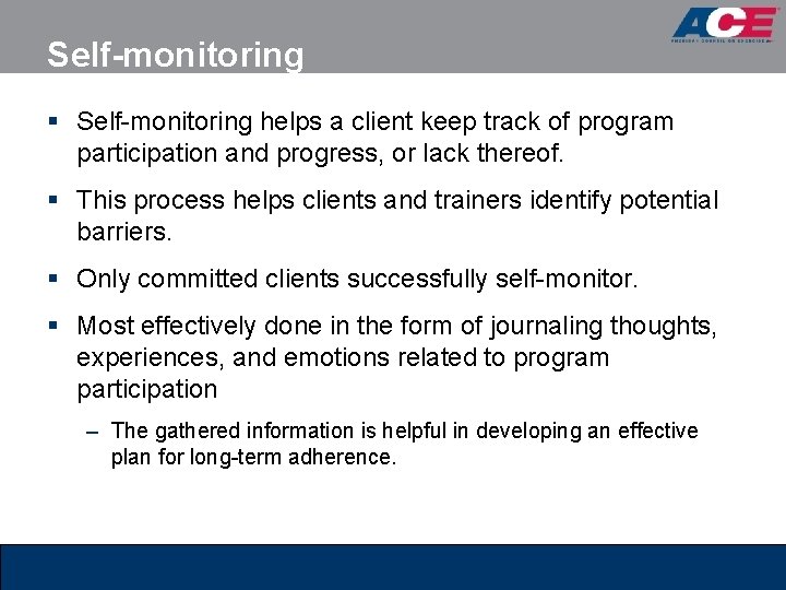 Self-monitoring § Self-monitoring helps a client keep track of program participation and progress, or