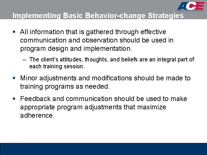 Implementing Basic Behavior-change Strategies § All information that is gathered through effective communication and