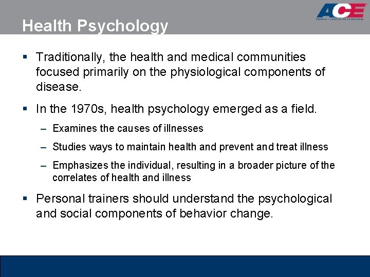 Health Psychology § Traditionally, the health and medical communities focused primarily on the physiological