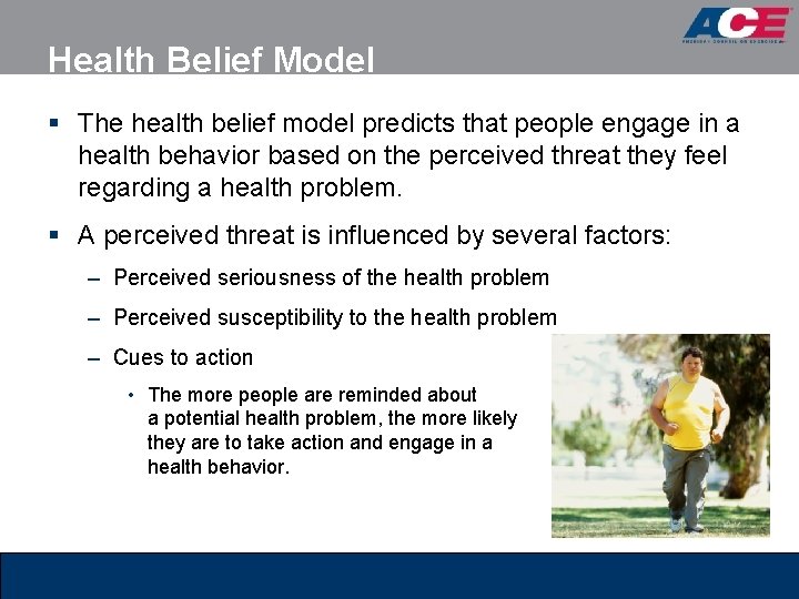 Health Belief Model § The health belief model predicts that people engage in a