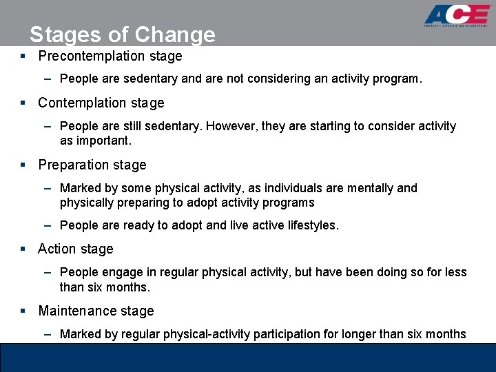 Stages of Change § Precontemplation stage – People are sedentary and are not considering