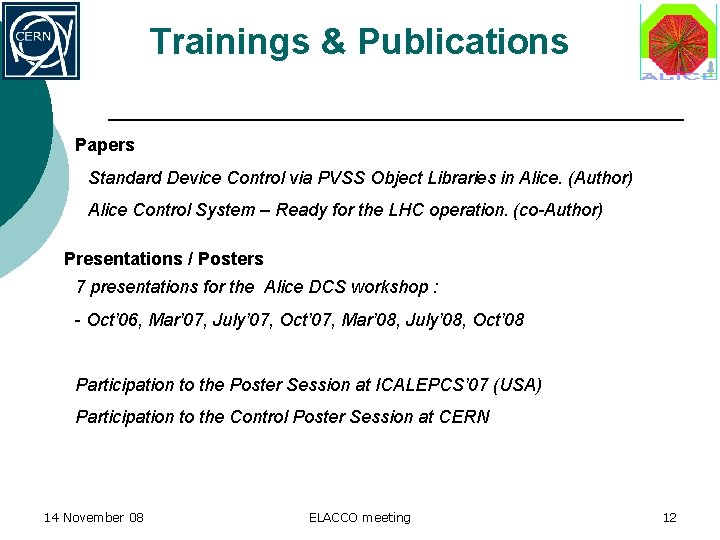 Trainings & Publications Papers Standard Device Control via PVSS Object Libraries in Alice. (Author)