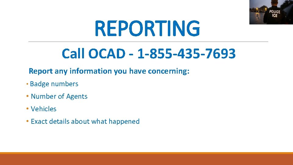 REPORTING Call OCAD - 1 -855 -435 -7693 Report any information you have concerning: