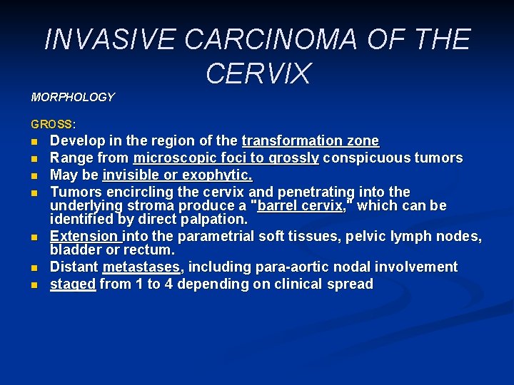 INVASIVE CARCINOMA OF THE CERVIX MORPHOLOGY GROSS: n n n n Develop in the