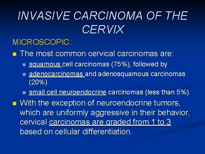 INVASIVE CARCINOMA OF THE CERVIX MICROSCOPIC: n The most common cervical carcinomas are: n
