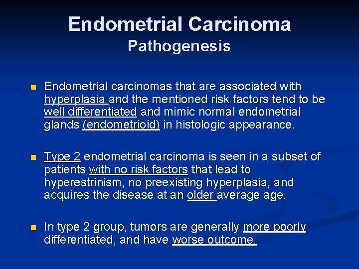 Endometrial Carcinoma Pathogenesis n Endometrial carcinomas that are associated with hyperplasia and the mentioned