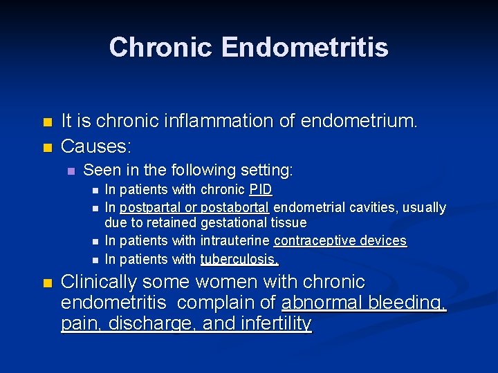 Chronic Endometritis n n It is chronic inflammation of endometrium. Causes: n Seen in