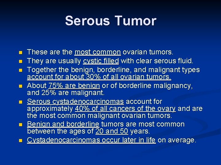 Serous Tumor n n n n These are the most common ovarian tumors. They