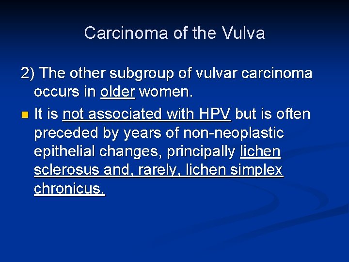 Carcinoma of the Vulva 2) The other subgroup of vulvar carcinoma occurs in older