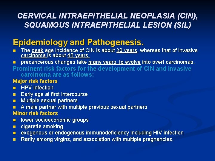 CERVICAL INTRAEPITHELIAL NEOPLASIA (CIN), SQUAMOUS INTRAEPITHELIAL LESION (SIL) Epidemiology and Pathogenesis. n n The