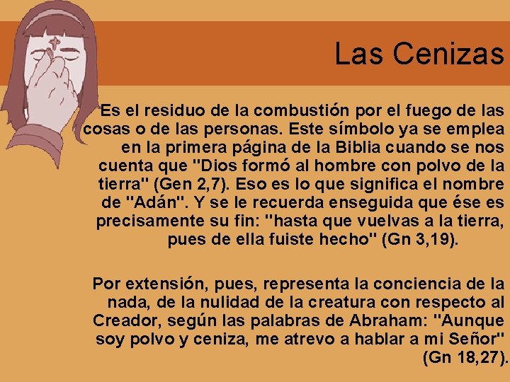 Las Cenizas Es el residuo de la combustión por el fuego de las cosas