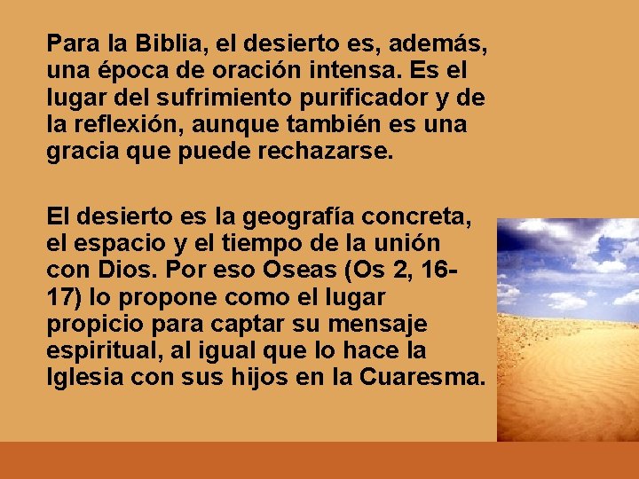 Para la Biblia, el desierto es, además, una época de oración intensa. Es el