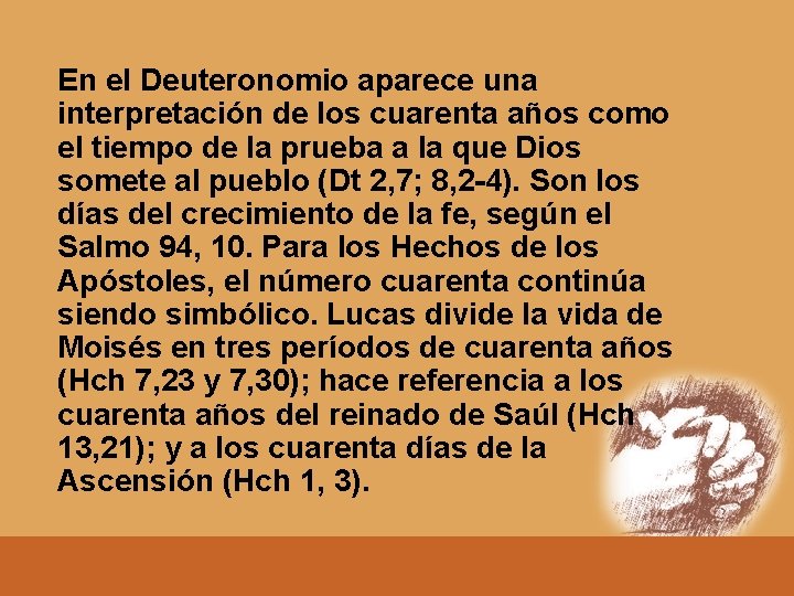 En el Deuteronomio aparece una interpretación de los cuarenta años como el tiempo de