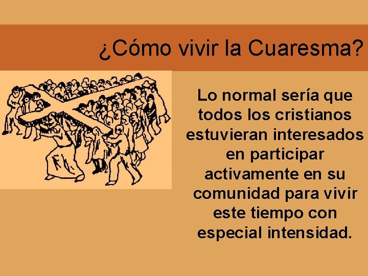 ¿Cómo vivir la Cuaresma? Lo normal sería que todos los cristianos estuvieran interesados en