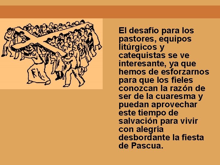 El desafío para los pastores, equipos litúrgicos y catequistas se ve interesante, ya que