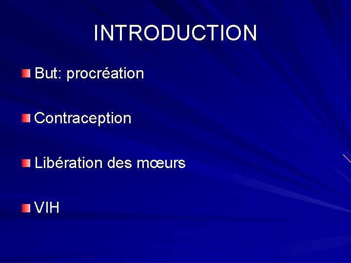INTRODUCTION But: procréation Contraception Libération des mœurs VIH 
