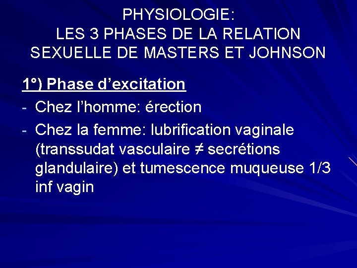 PHYSIOLOGIE: LES 3 PHASES DE LA RELATION SEXUELLE DE MASTERS ET JOHNSON 1°) Phase