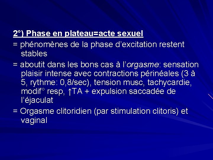 2°) Phase en plateau=acte sexuel = phénomènes de la phase d’excitation restent stables =