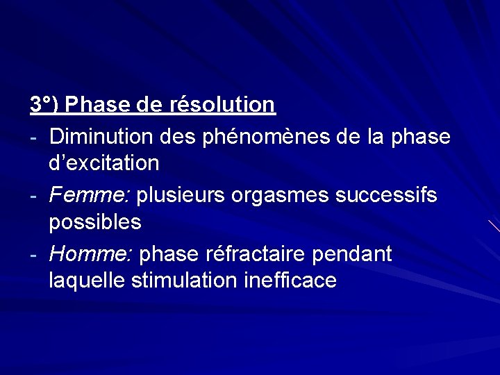 3°) Phase de résolution - Diminution des phénomènes de la phase d’excitation - Femme: