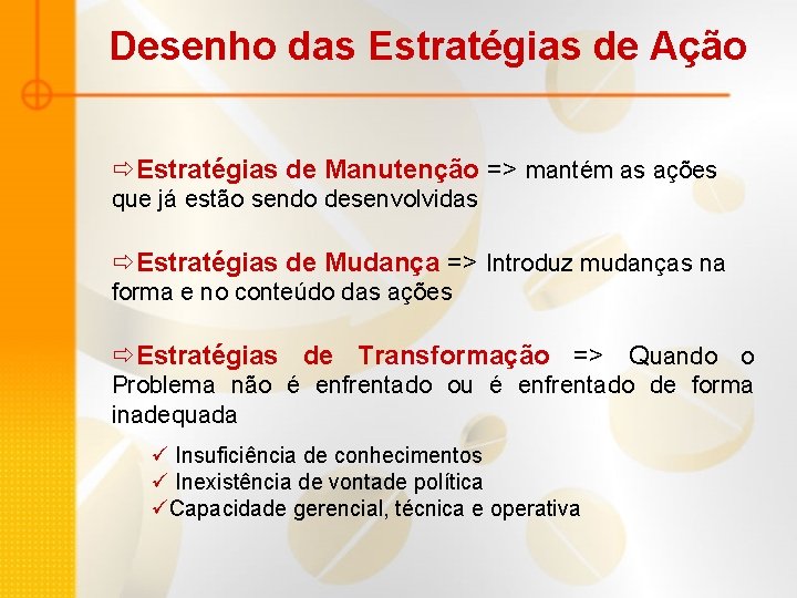 Desenho das Estratégias de Ação ðEstratégias de Manutenção => mantém as ações que já