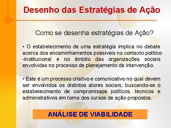 Desenho das Estratégias de Ação Como se desenha estratégias de Ação? • O estabelecimento