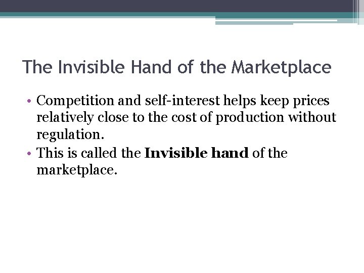 The Invisible Hand of the Marketplace • Competition and self-interest helps keep prices relatively