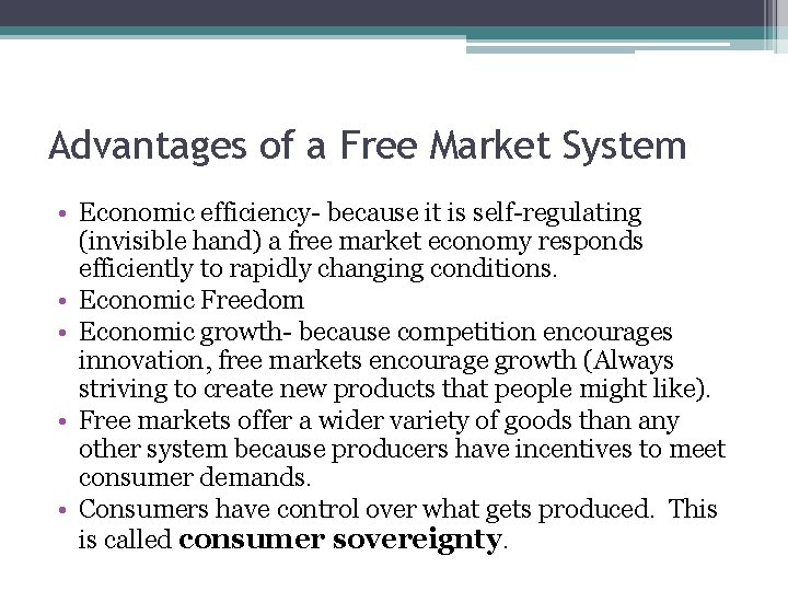 Advantages of a Free Market System • Economic efficiency- because it is self-regulating (invisible