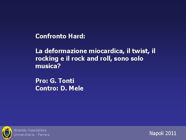 Confronto Hard: La deformazione miocardica, il twist, il rocking e il rock and roll,