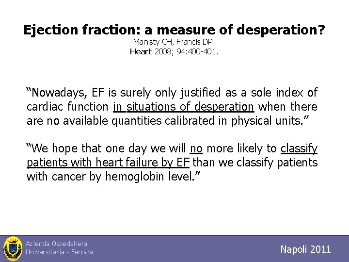 Ejection fraction: a measure of desperation? Manisty CH, Francis DP. Heart 2008; 94: 400
