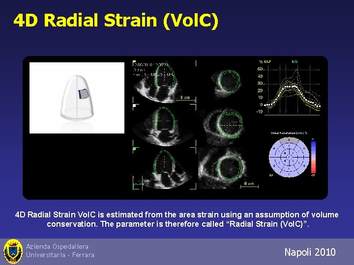 4 D Radial Strain (Vol. C) 4 D Radial Strain Vol. C is estimated