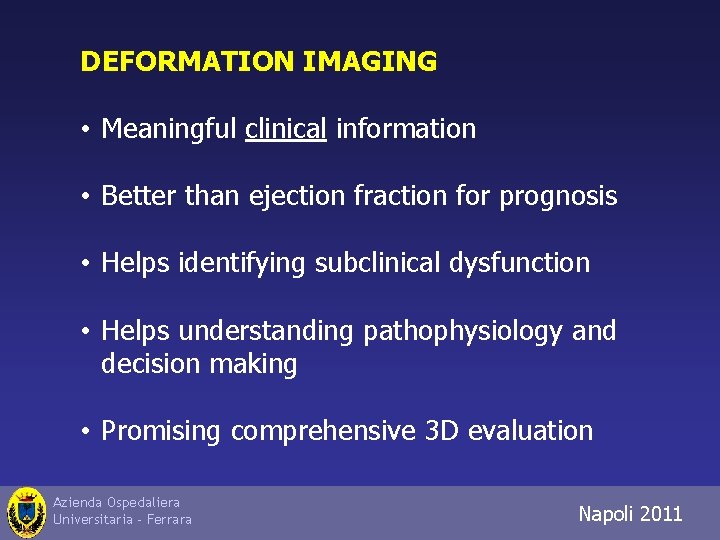 DEFORMATION IMAGING • Meaningful clinical information • Better than ejection fraction for prognosis •