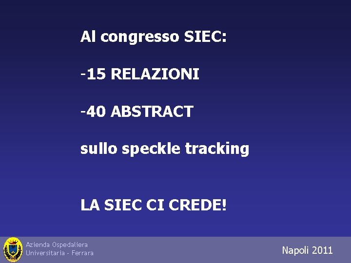 Al congresso SIEC: -15 RELAZIONI -40 ABSTRACT sullo speckle tracking LA SIEC CI CREDE!