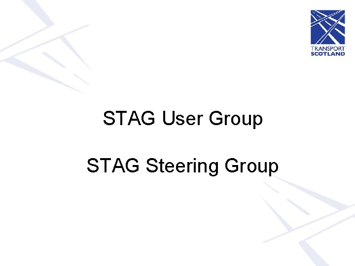 STAG User Group STAG Steering Group 