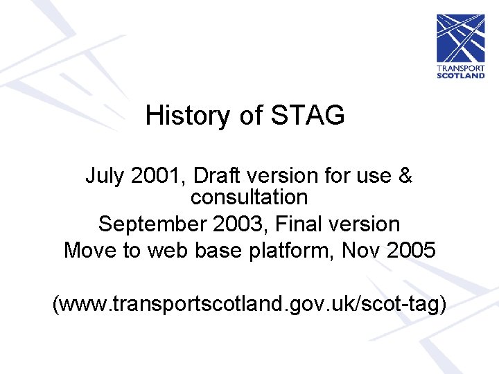 History of STAG July 2001, Draft version for use & consultation September 2003, Final