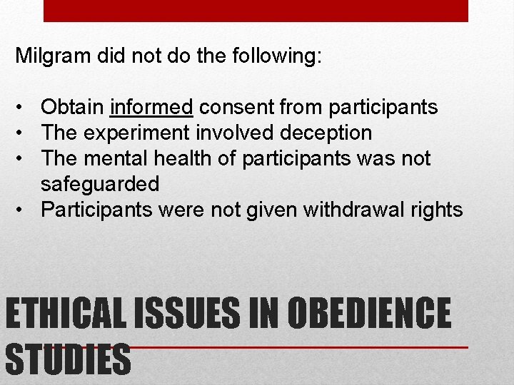 Milgram did not do the following: • Obtain informed consent from participants • The Milgram did not do the following: • Obtain informed consent from participants • The